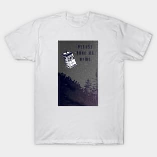 Doctor Who, Please take me home. T-Shirt